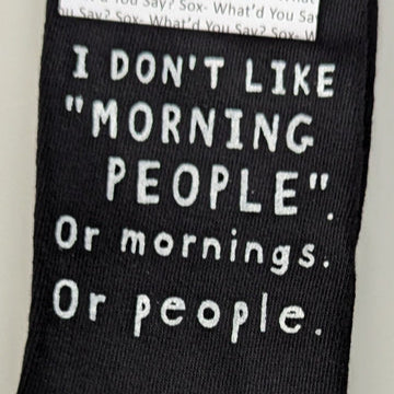I DON'T LIKE "MORNING PEOPLE". Or Mornings. Or People