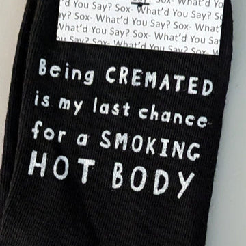 Being CREMATED is my Last Chance for a SMOKING HOT BODY